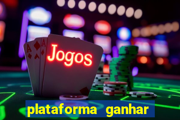 plataforma ganhar dinheiro jogando